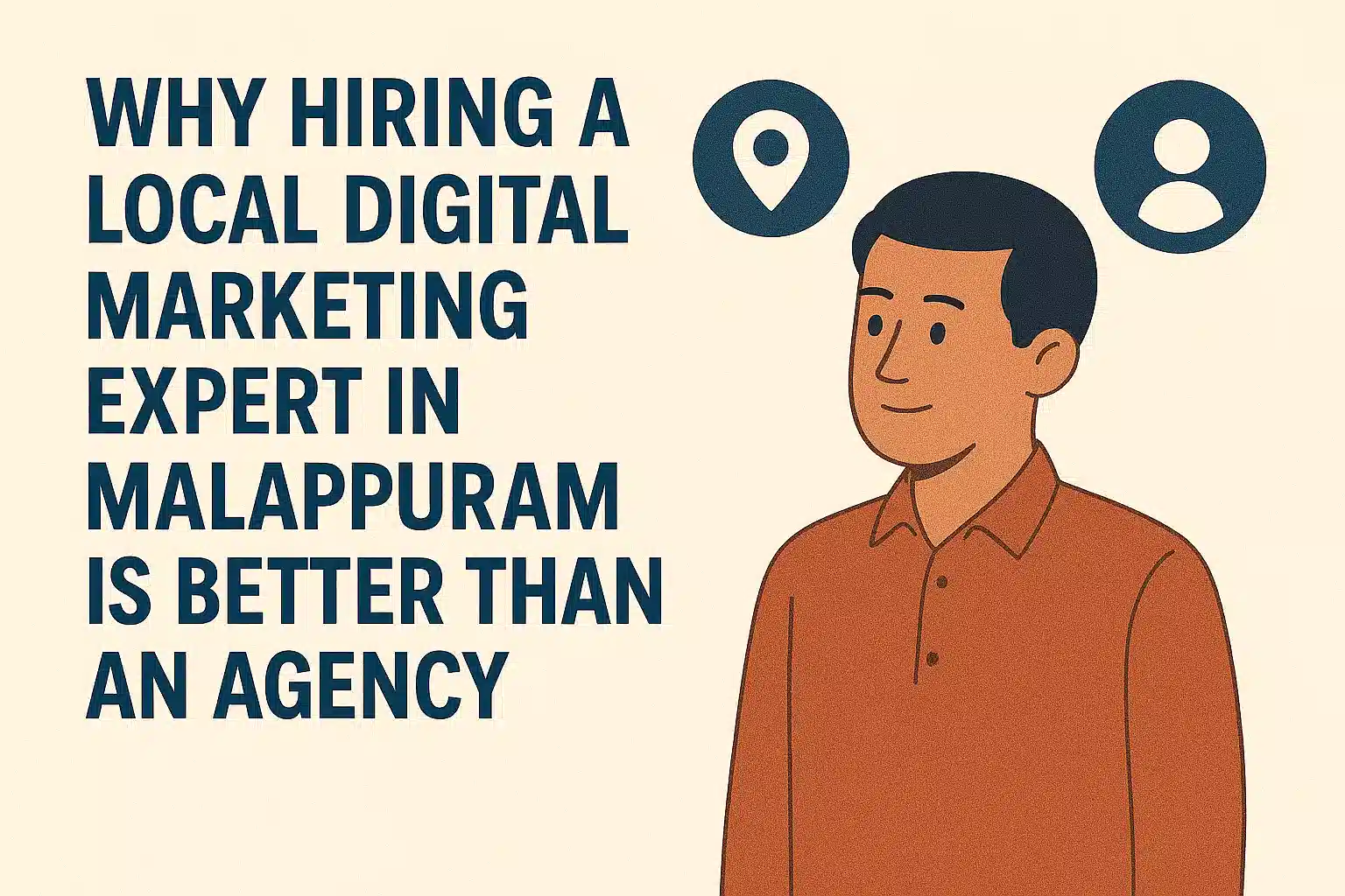 Why Hiring a Local Digital Marketing Expert in Malappuram Is Better Than an Agency